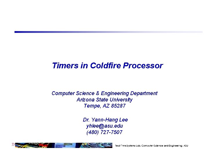 Timers in Coldfire Processor Computer Science & Engineering Department Arizona State University Tempe, AZ