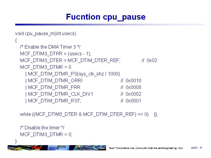 Fucntion cpu_pause void cpu_pause_m(int usecs) { /* Enable the DMA Timer 3 */ MCF_DTIM