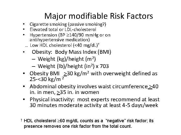 Major modifiable Risk Factors • Cigarette smoking (passive smoking? ) • Elevated total or