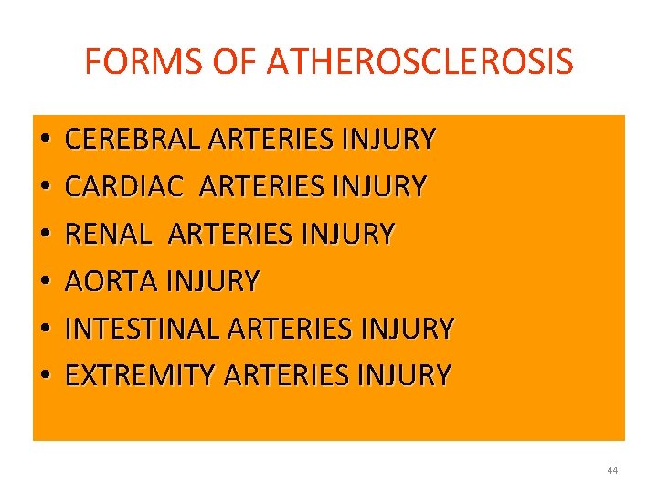 FORMS OF ATHEROSCLEROSIS • • • CEREBRAL ARTERIES INJURY CARDIAC ARTERIES INJURY RENAL ARTERIES