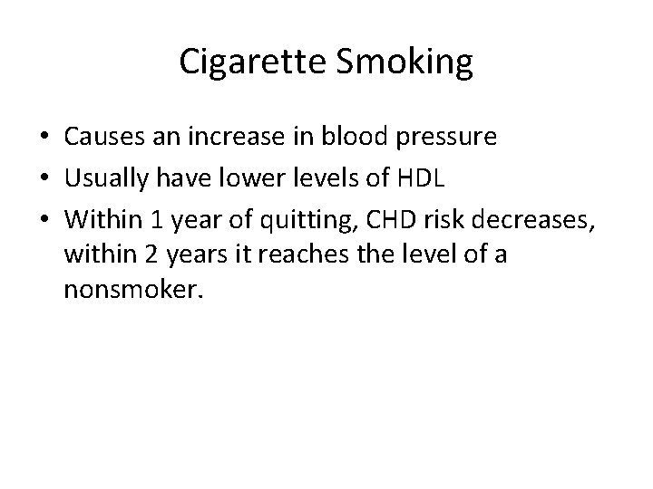 Cigarette Smoking • Causes an increase in blood pressure • Usually have lower levels