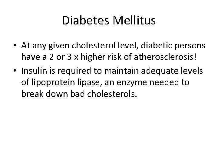 Diabetes Mellitus • At any given cholesterol level, diabetic persons have a 2 or