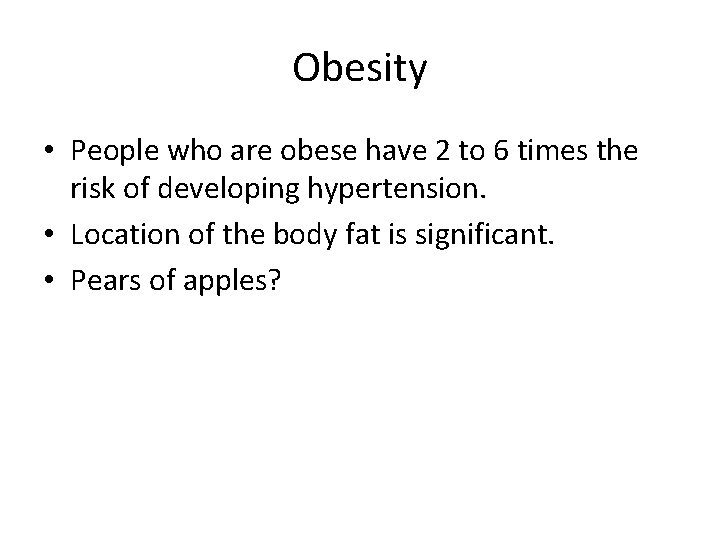 Obesity • People who are obese have 2 to 6 times the risk of