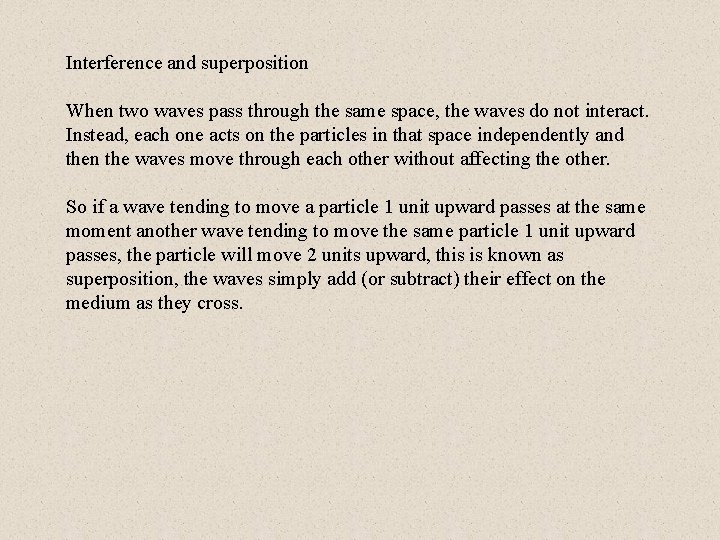Interference and superposition When two waves pass through the same space, the waves do