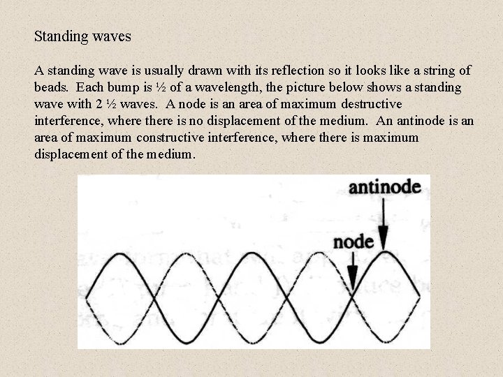 Standing waves A standing wave is usually drawn with its reflection so it looks