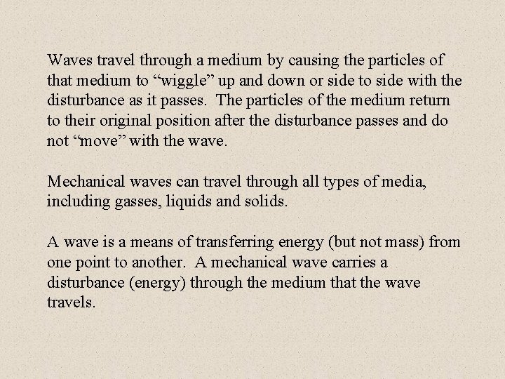 Waves travel through a medium by causing the particles of that medium to “wiggle”