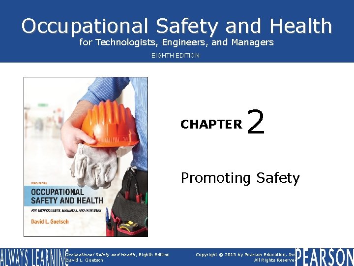 Occupational Safety and Health for Technologists, Engineers, and Managers EIGHTH EDITION CHAPTER 2 Promoting