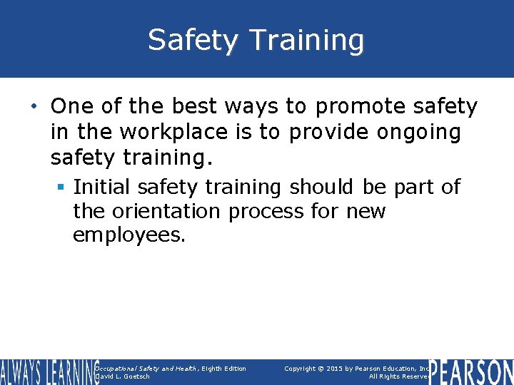 Safety Training • One of the best ways to promote safety in the workplace