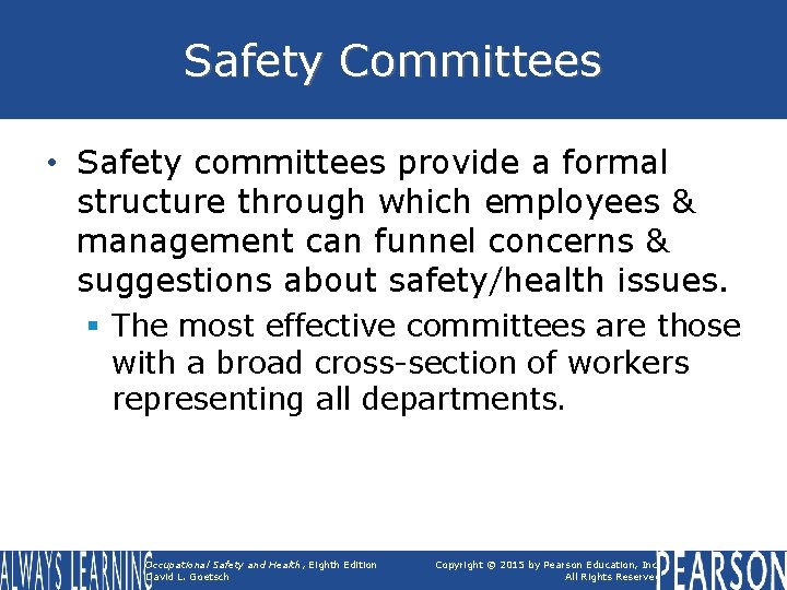 Safety Committees • Safety committees provide a formal structure through which employees & management