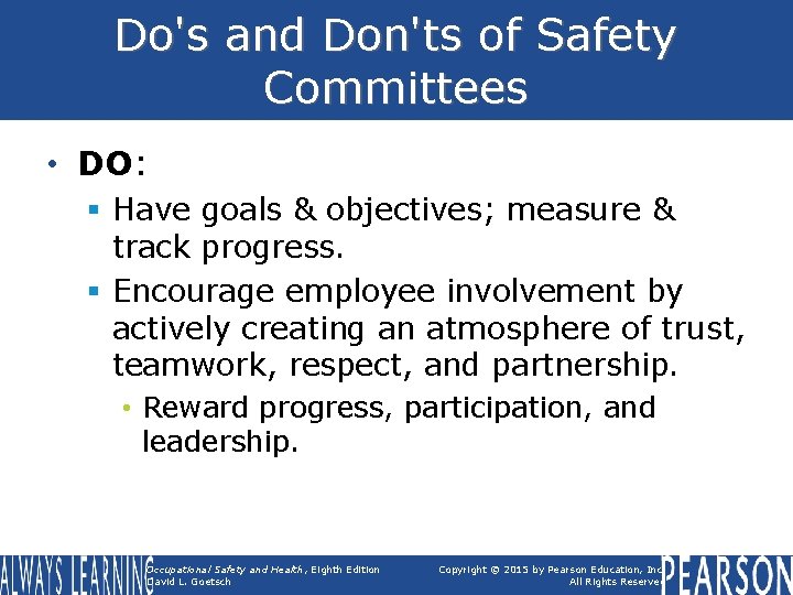 Do's and Don'ts of Safety Committees • DO: § Have goals & objectives; measure