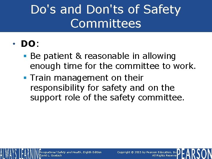 Do's and Don'ts of Safety Committees • DO: § Be patient & reasonable in