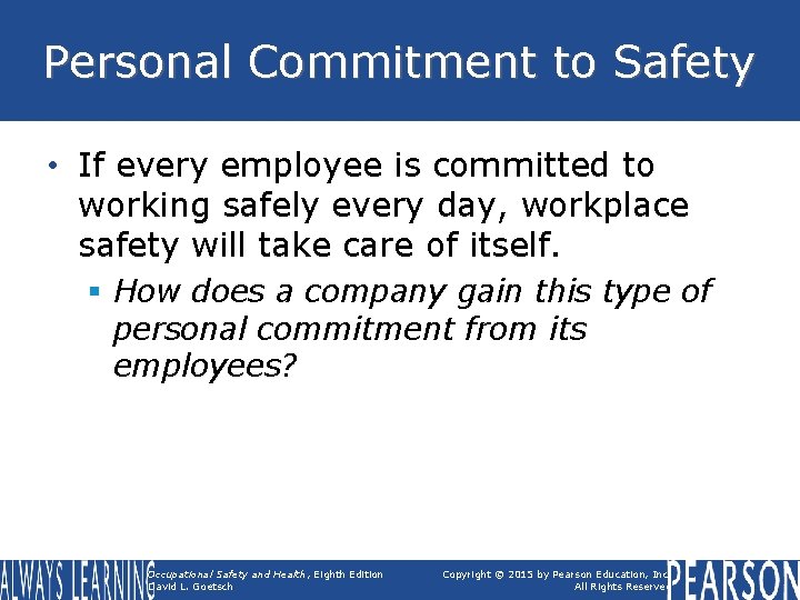 Personal Commitment to Safety • If every employee is committed to working safely every