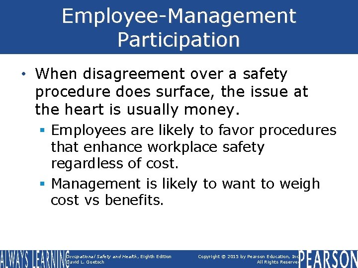 Employee-Management Participation • When disagreement over a safety procedure does surface, the issue at