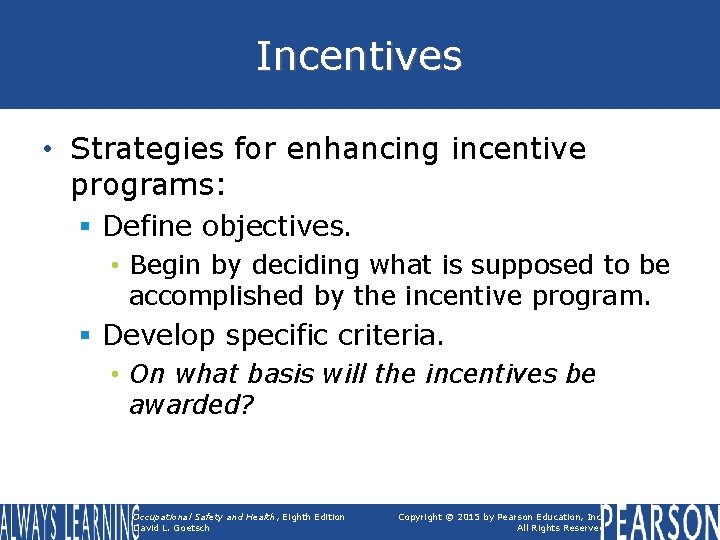 Incentives • Strategies for enhancing incentive programs: § Define objectives. • Begin by deciding