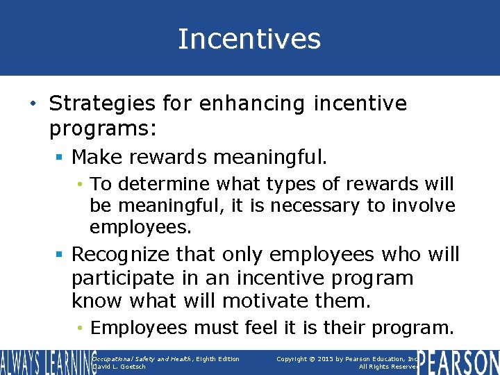 Incentives • Strategies for enhancing incentive programs: § Make rewards meaningful. • To determine