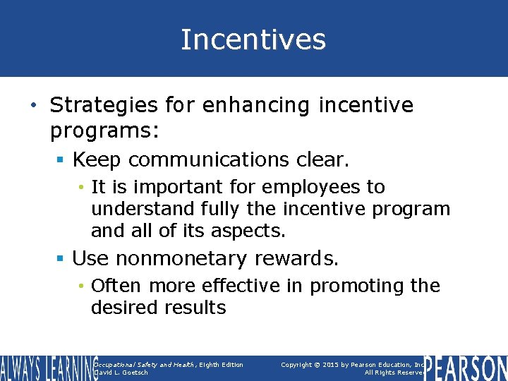 Incentives • Strategies for enhancing incentive programs: § Keep communications clear. • It is