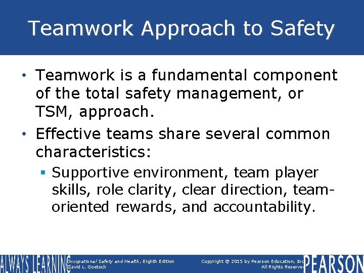 Teamwork Approach to Safety • Teamwork is a fundamental component of the total safety