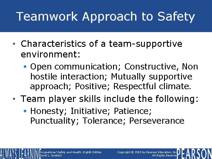 Teamwork Approach to Safety • Characteristics of a team-supportive environment: § Open communication; Constructive,