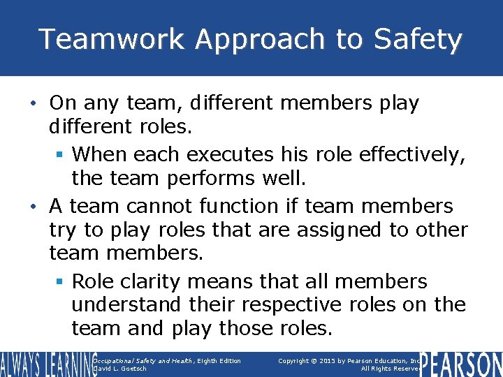 Teamwork Approach to Safety • On any team, different members play different roles. §