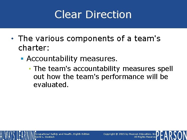Clear Direction • The various components of a team's charter: § Accountability measures. •