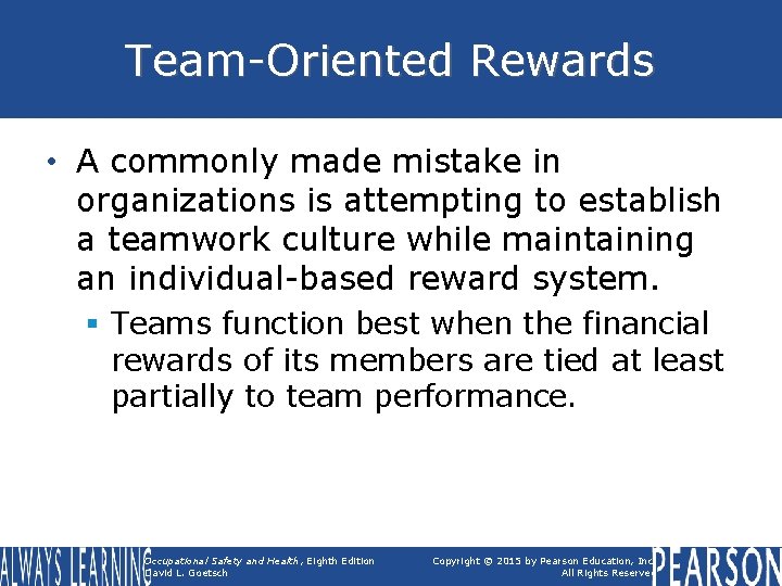 Team-Oriented Rewards • A commonly made mistake in organizations is attempting to establish a
