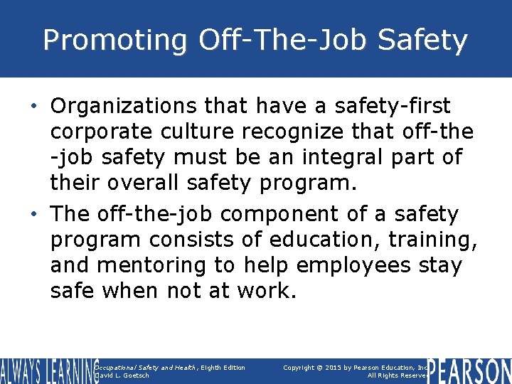 Promoting Off-The-Job Safety • Organizations that have a safety-first corporate culture recognize that off-the
