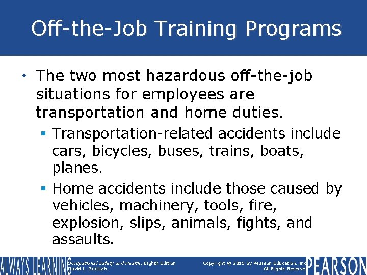 Off-the-Job Training Programs • The two most hazardous off-the-job situations for employees are transportation