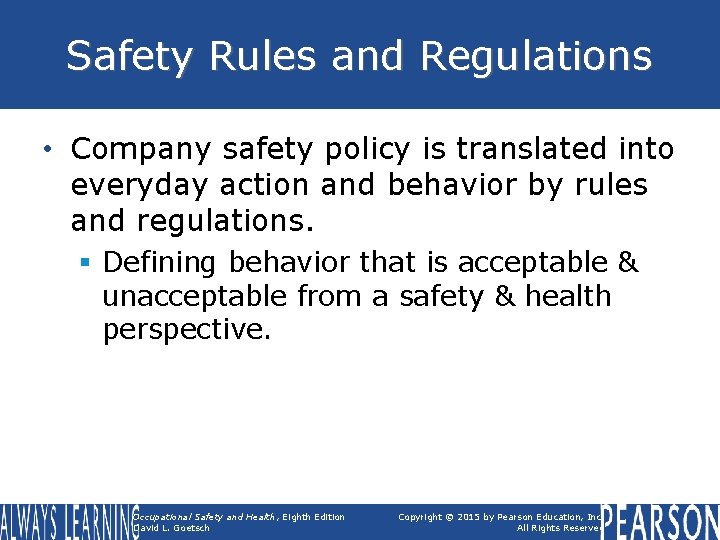 Safety Rules and Regulations • Company safety policy is translated into everyday action and