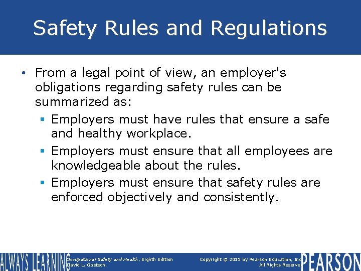 Safety Rules and Regulations • From a legal point of view, an employer's obligations