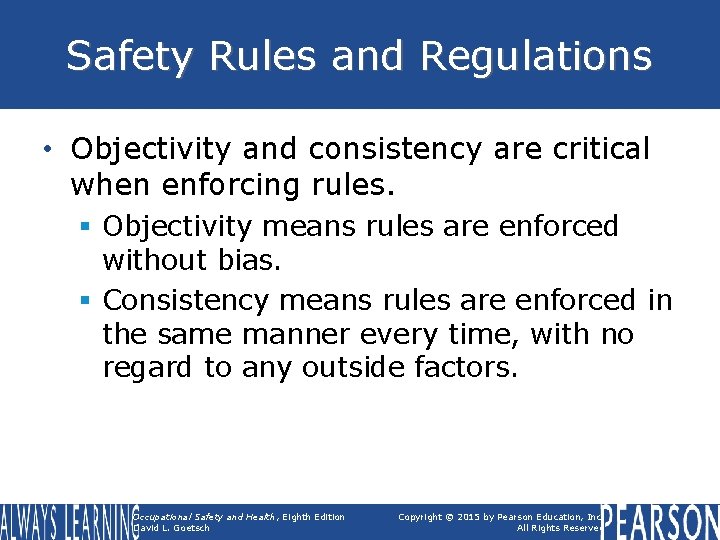 Safety Rules and Regulations • Objectivity and consistency are critical when enforcing rules. §
