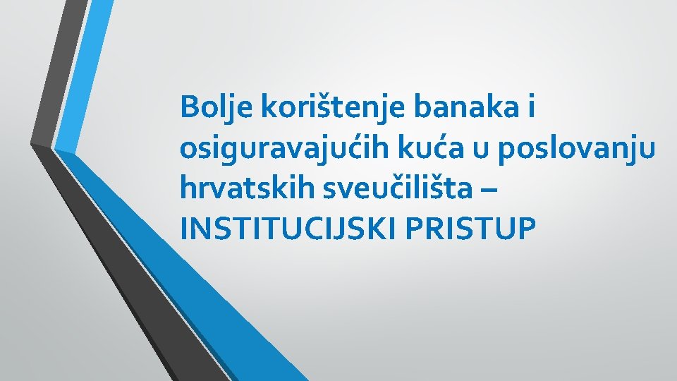 Bolje korištenje banaka i osiguravajućih kuća u poslovanju hrvatskih sveučilišta – INSTITUCIJSKI PRISTUP 