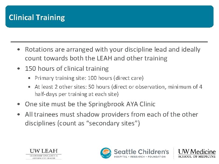 Clinical Training • Rotations are arranged with your discipline lead and ideally count towards