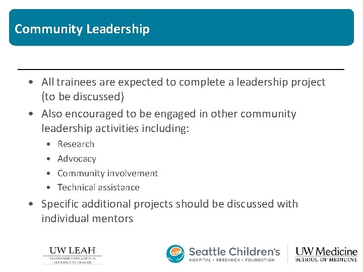 Community Leadership • All trainees are expected to complete a leadership project (to be