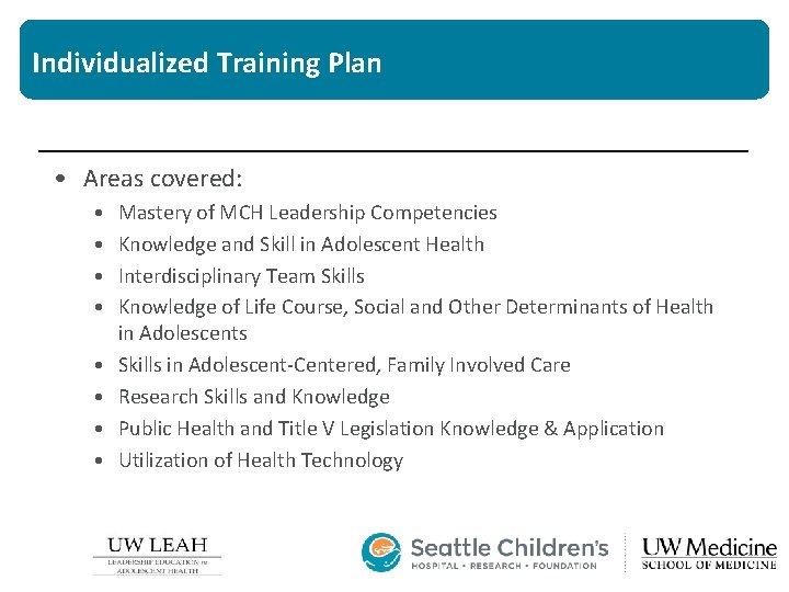 Individualized Training Plan • Areas covered: • • Mastery of MCH Leadership Competencies Knowledge