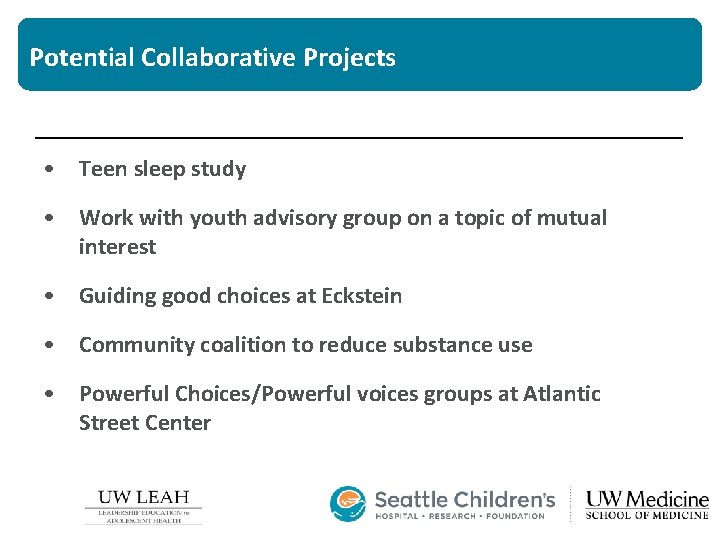 Potential Collaborative Projects • Teen sleep study • Work with youth advisory group on