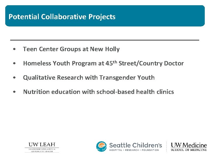 Potential Collaborative Projects • Teen Center Groups at New Holly • Homeless Youth Program