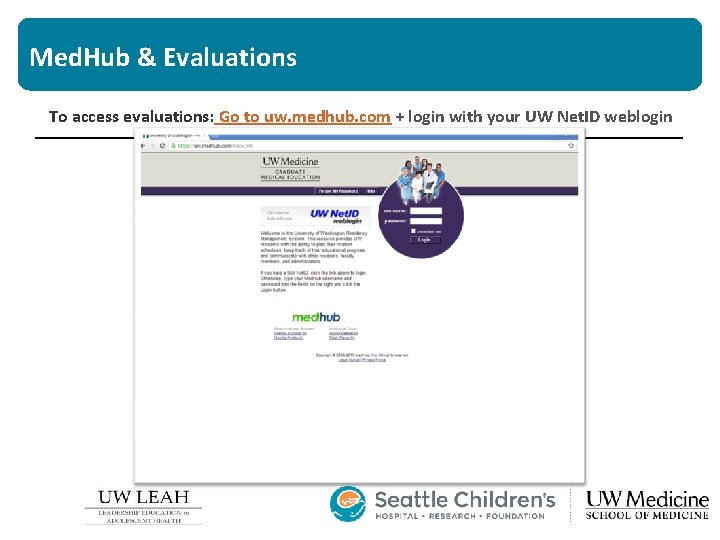 Med. Hub & Evaluations To access evaluations: Go to uw. medhub. com + login