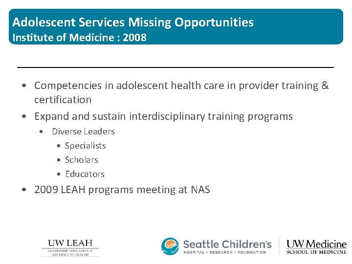 Adolescent Services Missing Opportunities Institute of Medicine : 2008 • Competencies in adolescent health