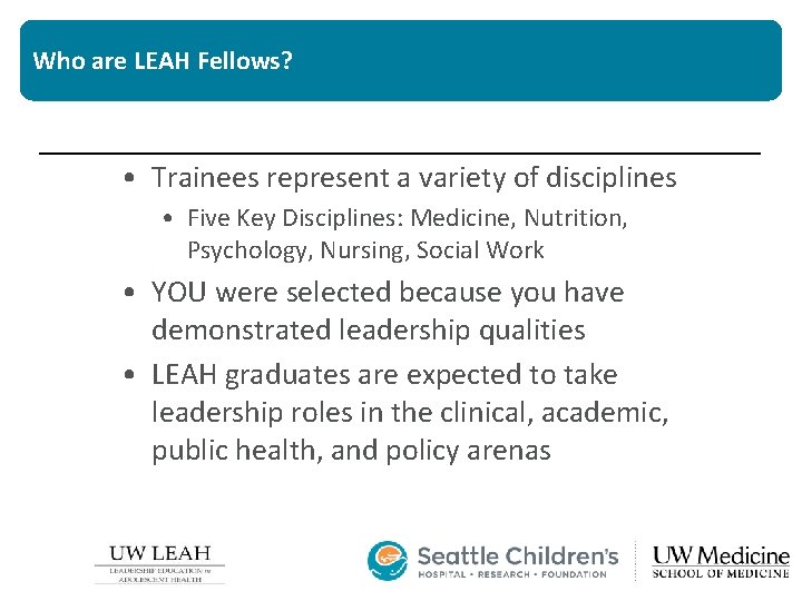 Who are LEAH Fellows? • Trainees represent a variety of disciplines • Five Key