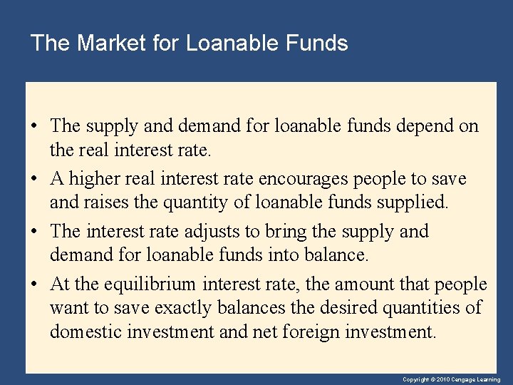 The Market for Loanable Funds • The supply and demand for loanable funds depend