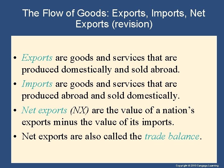 The Flow of Goods: Exports, Imports, Net Exports (revision) • Exports are goods and