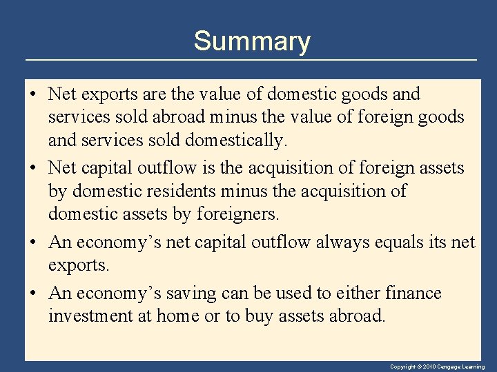 Summary • Net exports are the value of domestic goods and services sold abroad