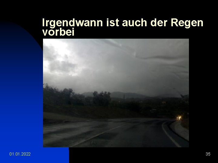 Irgendwann ist auch der Regen vorbei 01. 2022 35 