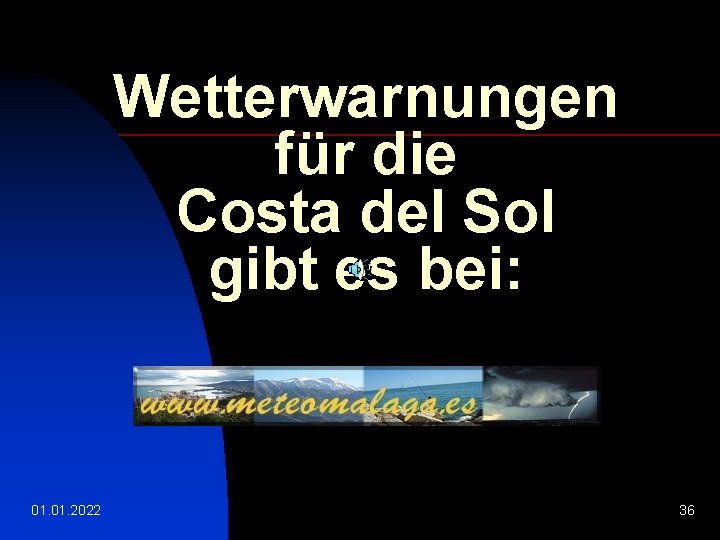 Wetterwarnungen für die Costa del Sol gibt es bei: 01. 2022 36 