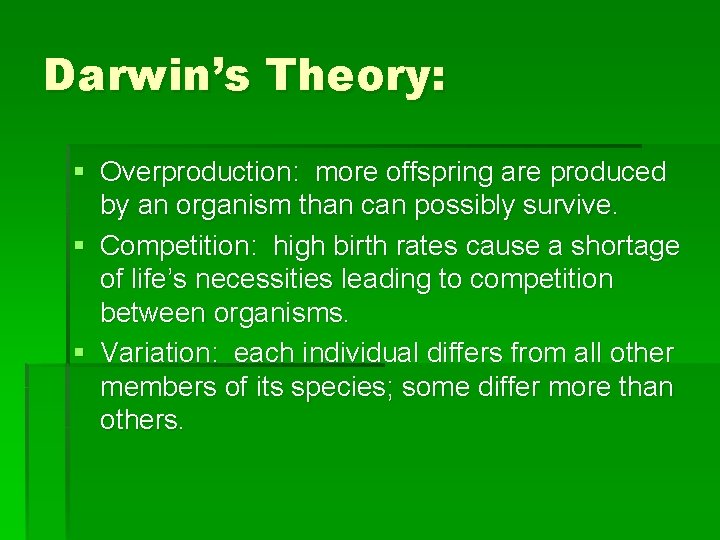 Darwin’s Theory: § Overproduction: more offspring are produced by an organism than can possibly