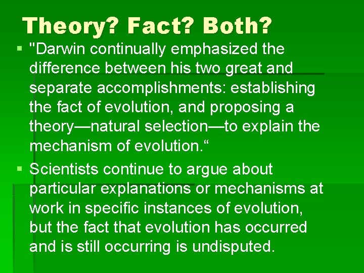 Theory? Fact? Both? § "Darwin continually emphasized the difference between his two great and