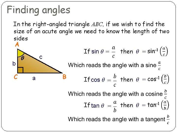 Finding angles In the right-angled triangle ABC, if we wish to find the size