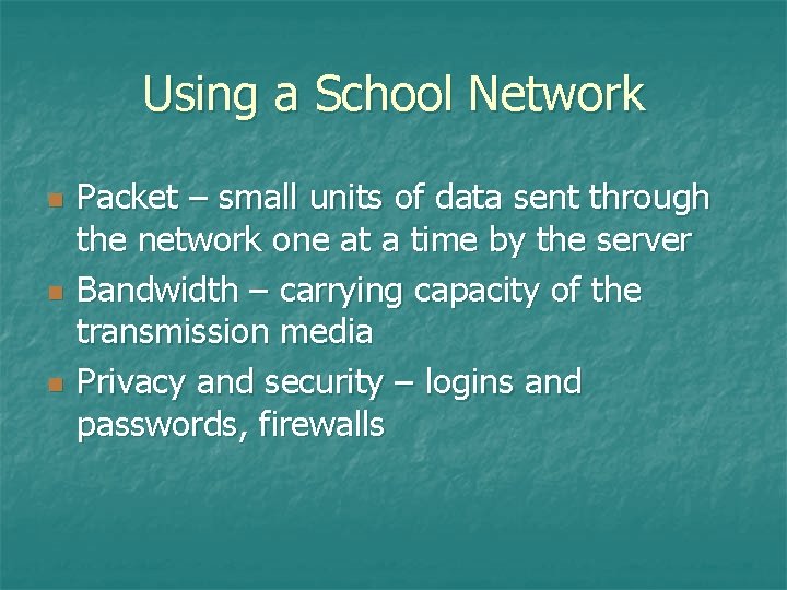 Using a School Network n n n Packet – small units of data sent Using a School Network n n n Packet – small units of data sent