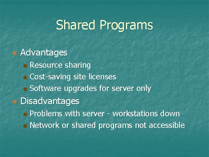 Shared Programs n Advantages Resource sharing n Cost-saving site licenses n Software upgrades for Shared Programs n Advantages Resource sharing n Cost-saving site licenses n Software upgrades for