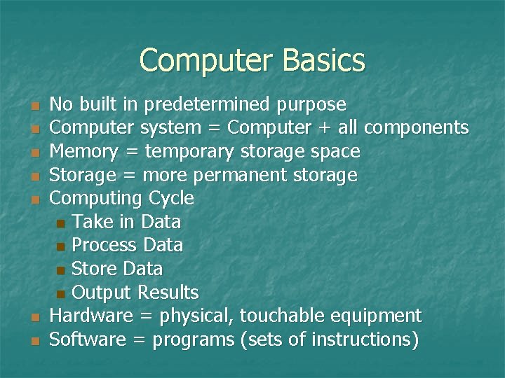 Computer Basics n n n n No built in predetermined purpose Computer system = Computer Basics n n n n No built in predetermined purpose Computer system =